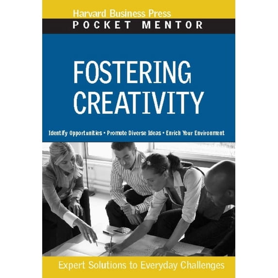 Pocket Mentor: Fostering Creativity: Expert Solutions to Everyday Challenges (Paperback)