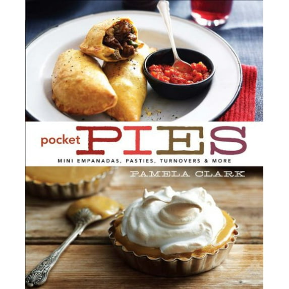 Pre-Owned Pocket Pies: Mini Empanadas, Pasties, Turnovers & More (Hardcover) 1454913169 9781454913160