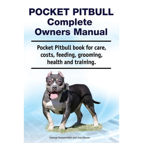 Pocket Pitbull Complete Owners Manual. Pocket Pitbull book for care, costs, feeding, grooming, health and training., (Paperback)