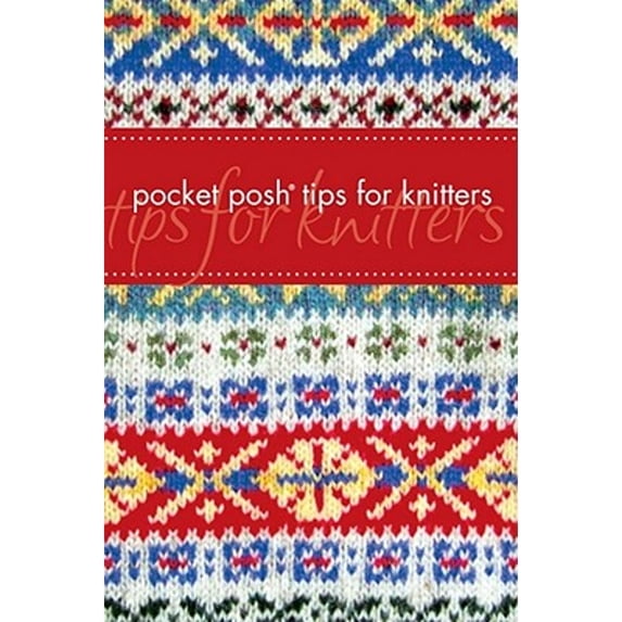 Pre-Owned Pocket Posh Tips for Knitters (Paperback) 1449403433 9781449403430