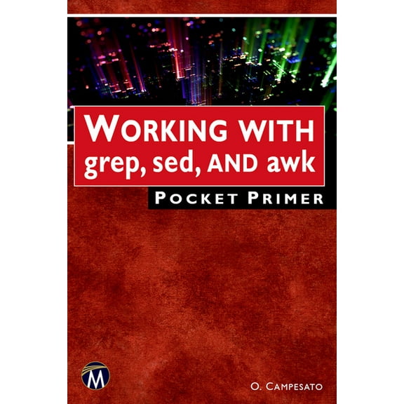 Pocket Primer Working with Grep, Sed, and awk Pocket Primer, (Paperback)