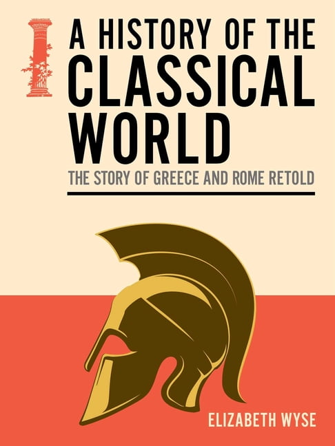 Pocket Reference A History of the Classical World: The Story of Greece and Rome Retold, (Paperback)