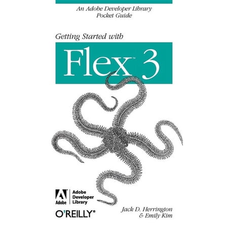 Pocket Reference (O'Reilly): Getting Started with Flex 3: An Adobe Developer Library Pocket Guide for Developers (Paperback)