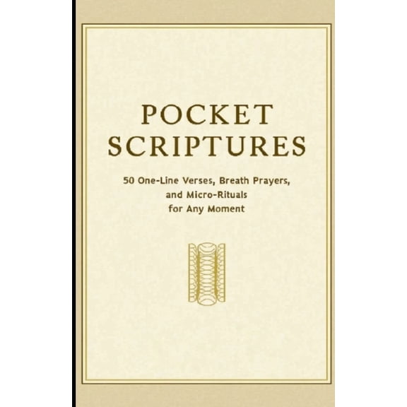 Pocket Scriptures: 50 One-Line Verses, Breath Prayers, and Micro-Rituals for Any Moment, (Paperback)
