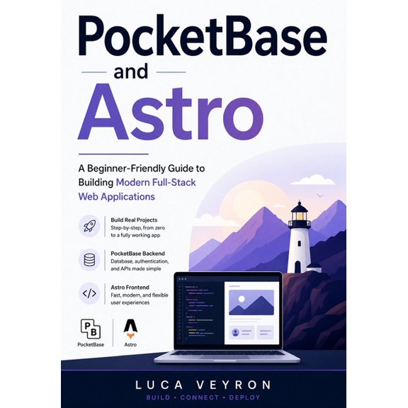 PocketBase and Astro: A Beginner-Friendly Guide to Building Modern Full-Stack Web Applications, (Paperback)