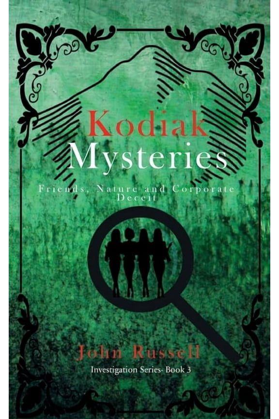 Kodiak Mysteries: Friends, Nature and Corporate Deceit, (Paperback)