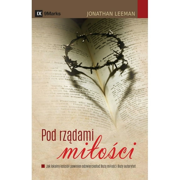 The Rule of Love / Pod rządami milości: How the Local Church Should Reflect God's Love and Authority / Jak lok, (Paperback)