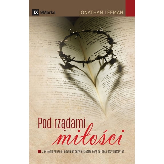 The Rule of Love / Pod rzdami miloci: How the Local Church Should Reflect God's Love and Authority / Jak lok, (Paperback)