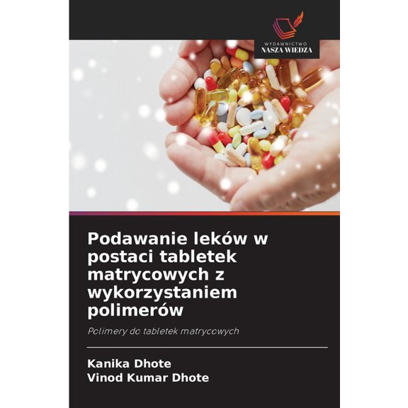 Podawanie leków w postaci tabletek matrycowych z wykorzystaniem polimerów, (Paperback)