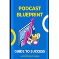 thumbnail image 1 of Podcast Like a Pro: A Step-by-Step Guide to Making a Mark, 1 of 1