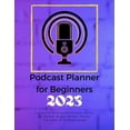 thumbnail image 1 of Podcast Planner For Beginners 2023: Your Podcast Starts Here (Paperback), 1 of 1