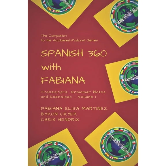 Podcast Transcripts 1 to 25 Spanish 360 with Fabiana: Transcripts and Exercises - Podcasts 1 to 25 - The Companion to the Acclaimed Podcast Series, Book 1, (Paperback)