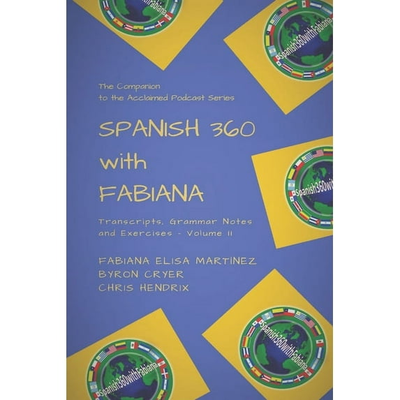 Podcast Transcripts 26 to 50 Spanish 360 with Fabiana: Transcripts, Grammar Notes and Exercises - Podcasts 26 to 50 - The Companion to the Acclaimed , Book 2, (Paperback)