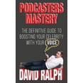 thumbnail image 1 of Podcasters Mastery: The Definitive Guide To Boosting Your Celebrity With Your Voice, (Paperback), 1 of 1