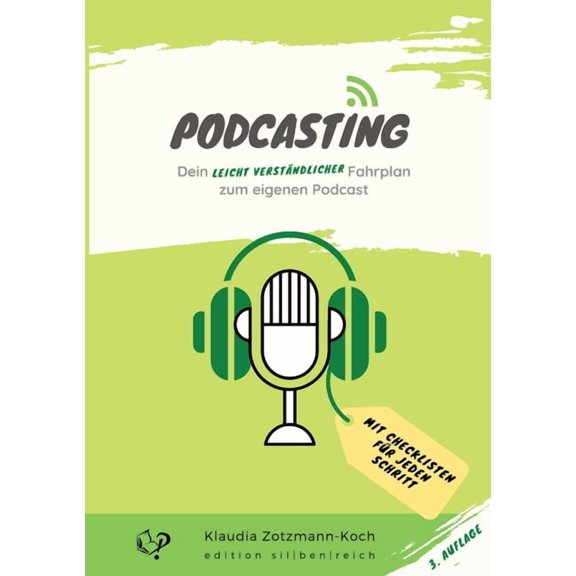 Podcasting: Dein leicht verstndlicher Fahrplan zum eigenen Podcast, (Paperback)