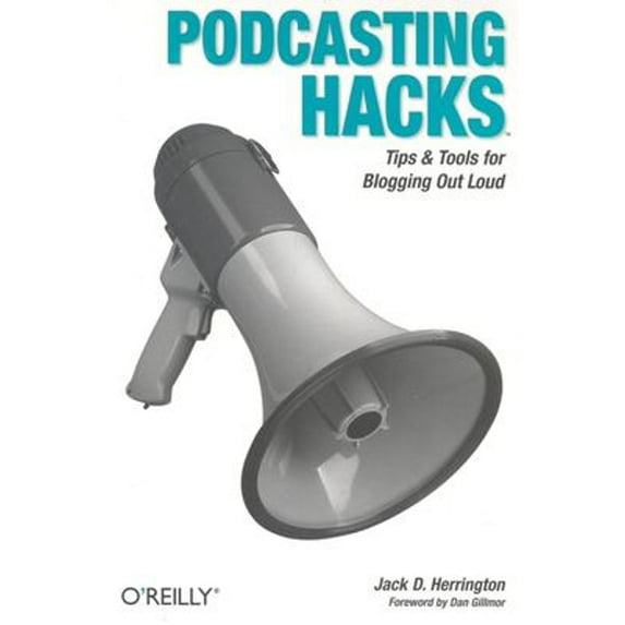 Pre-Owned Podcasting Hacks : Tips and Tools for Blogging Out Loud (Paperback) 9780596100667