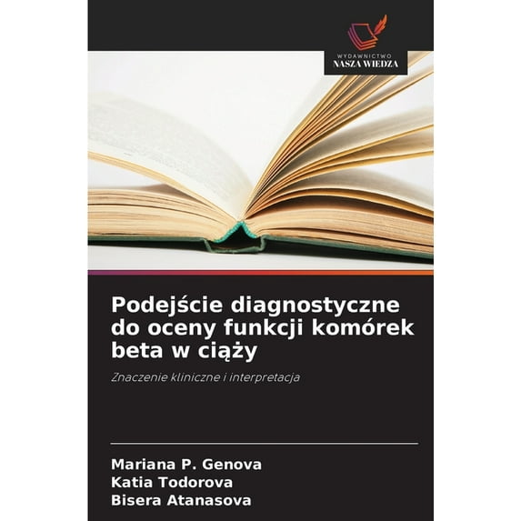 Podejście diagnostyczne do oceny funkcji komórek beta w ciąży, (Paperback)