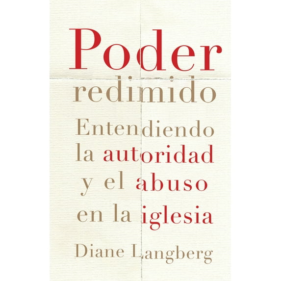 Poder Redimido: Entendiendo La Autoridad Y El Abuso En La Iglesia, (Paperback)