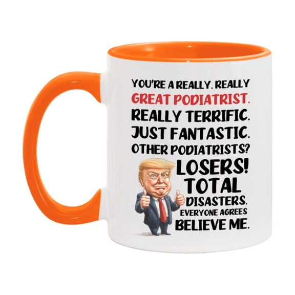 Podiatrist Trump Mug, Funny Gift Idea For Podiatrist, 11Oz Or 15Oz Ceramic Coffee Cup