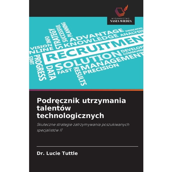 Podręcznik utrzymania talentÃ³w technologicznych, (Paperback)