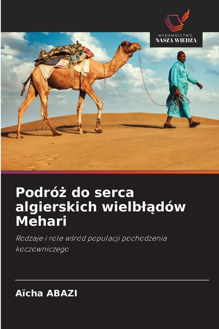 PodrÃ³ż do serca algierskich wielblądÃ³w Mehari, (Paperback)
