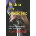 thumbnail image 1 of Podria ser president: Política, administració i poder presidencial (Paperback), 1 of 1
