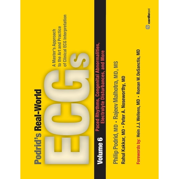 Podrid's Real-World ECGs: Volume 6, Paced Rhythms, Congenital Abnormalities, Electrolyte Disturbances, and More: A Master's Approach to the Art and Practice of Clinical ECG Interpretation. (Paperback)