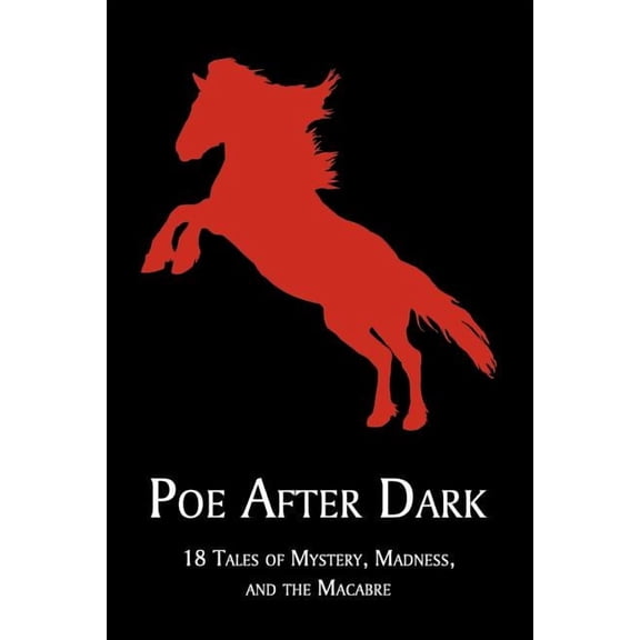 Poe After Dark: 18 Tales of Mystery, Madness, and the Macabre, (Paperback)