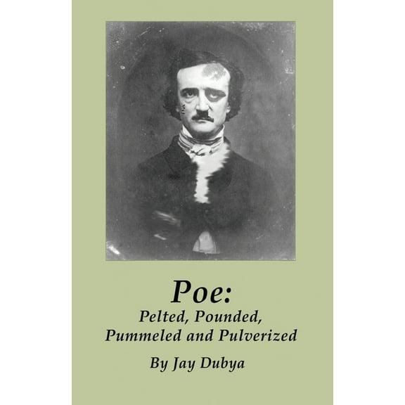 Poe: Pelted, Pounded, Pummeled and Pulverized, (Paperback)