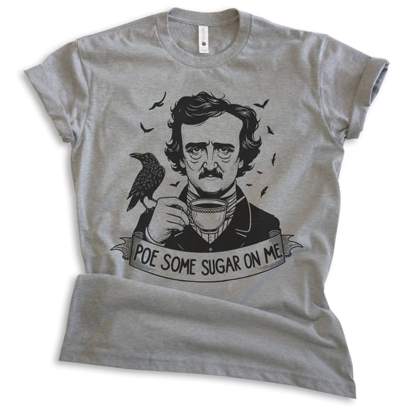 Poe Some Sugar On Me T-shirt, Unisex Women's Men's Shirt, Funny Edgar Allan Poe Parody Pop Culture, Dark Heather Gray, Small