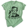 thumbnail image 1 of Poe Some Sugar On Me T-shirt, Unisex Women's Men's Shirt, Funny Edgar Allan Poe Parody Pop Culture, Heather Apple Green, Small, 1 of 6