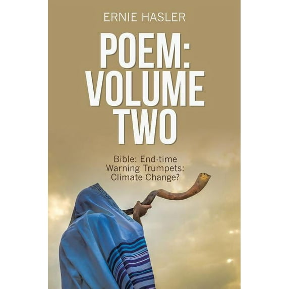 Poem: Volume Two: Bible: End-Time Warning Trumpets: Climate Change?, (Paperback)