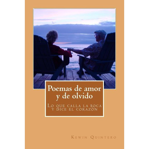 Poemas de amor y de olvido : Lo que calla la boca y dice el corazn (Paperback)