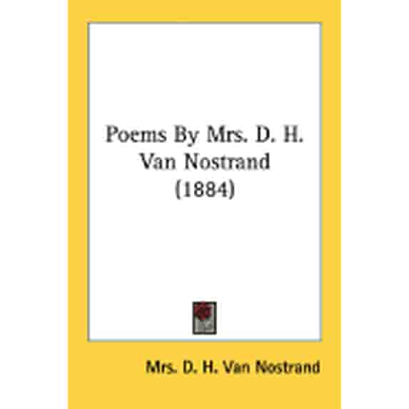 Poems By Mrs. D. H. Van Nostrand (1884) (Paperback)