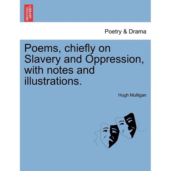 Poems, Chiefly on Slavery and Oppression, with Notes and Illustrations. (Paperback)