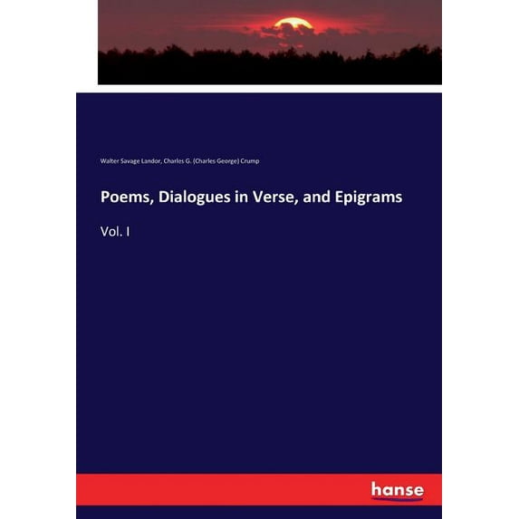 Poems, Dialogues in Verse, and Epigrams: Vol. I, (Paperback)