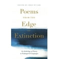 thumbnail image 1 of Poems from the Edge of Extinction: The Beautiful New Treasury of Poetry in Endangered Languages, in Association with the, (Paperback), 1 of 1