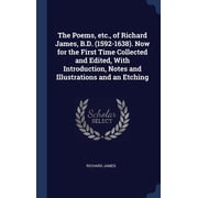 The Poems, Etc., Of Richard James, B.D. 1592-1638. Now For The First Time Collected And Edited, With Introduction, Notes And Illustrations And An Etching