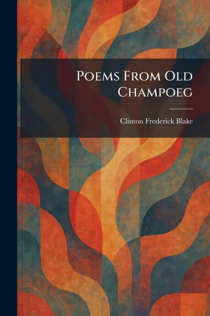 Poems From Old Champoeg, (Paperback)