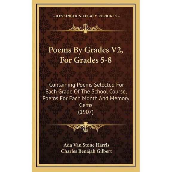 Poems By Grades V2, For Grades 5-8: Containing Poems Selected For Each Grade Of The School Course, Poems For Each Month , (Hardcover)
