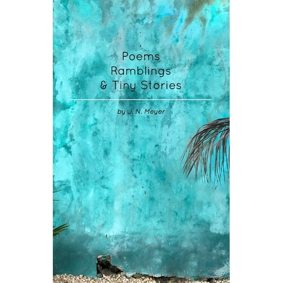 Poems, Ramblings, and Tiny Stories, (Paperback)