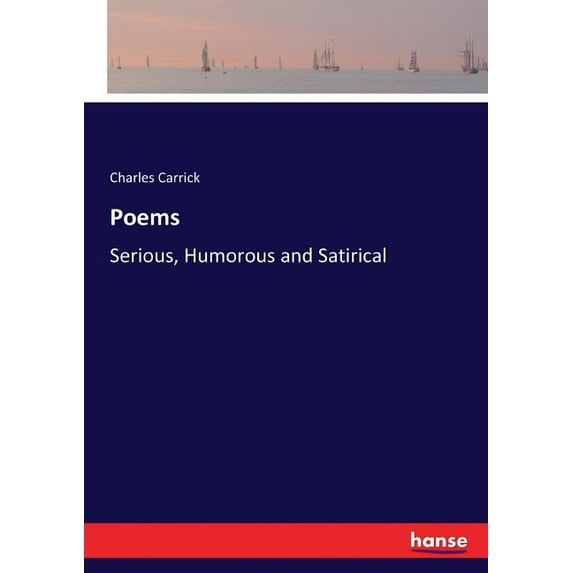 Poems: Serious, Humorous and Satirical, (Paperback)