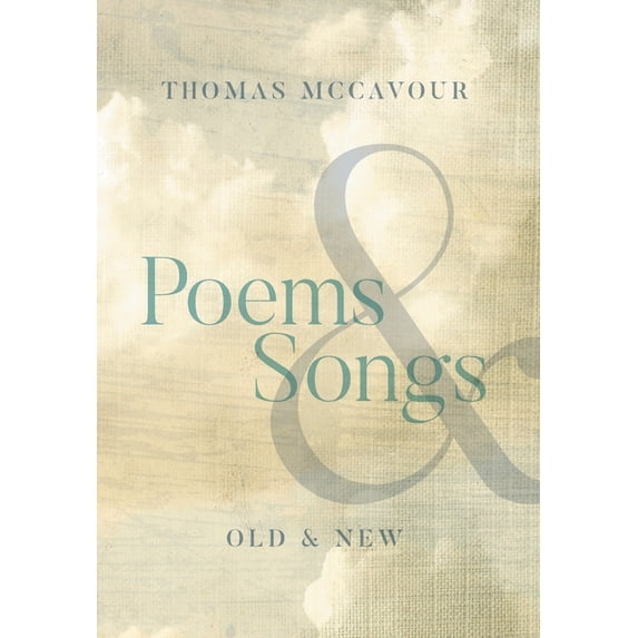 Poems Songs: Old New Hardcover 1525584782 9781525584787 Thomas McCavour