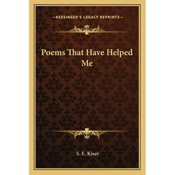 Poems That Have Helped Me Paperback 116275267X 9781162752679 S. E. Kiser