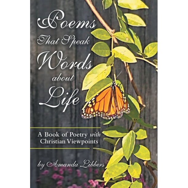 Poems That Speak Words About Life A Book of Poetry with Christian