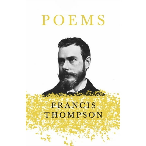 Poems;With a Chapter from Francis Thompson, Essays, 1917 by Benjamin Franklin Fisher, (Paperback)
