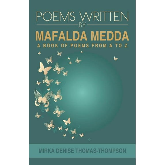 Poems Written by Mafalda Medda : A Book of Poems from a to Z