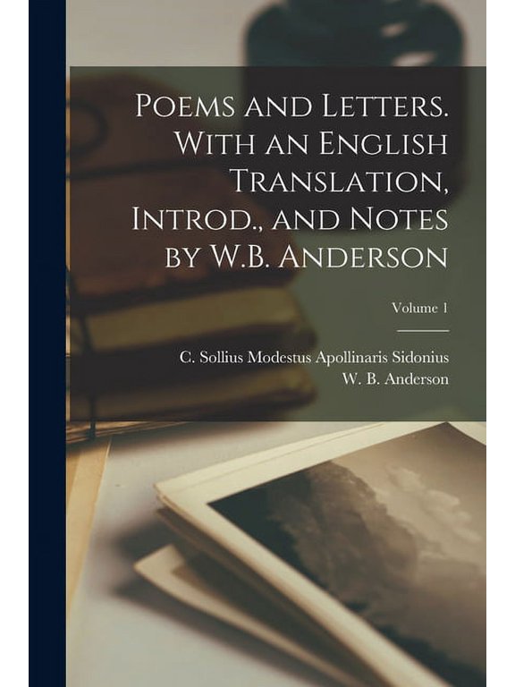 Poems and Letters. With an English Translation, Introd., and Notes by W.B. Anderson; Volume 1, (Paperback)