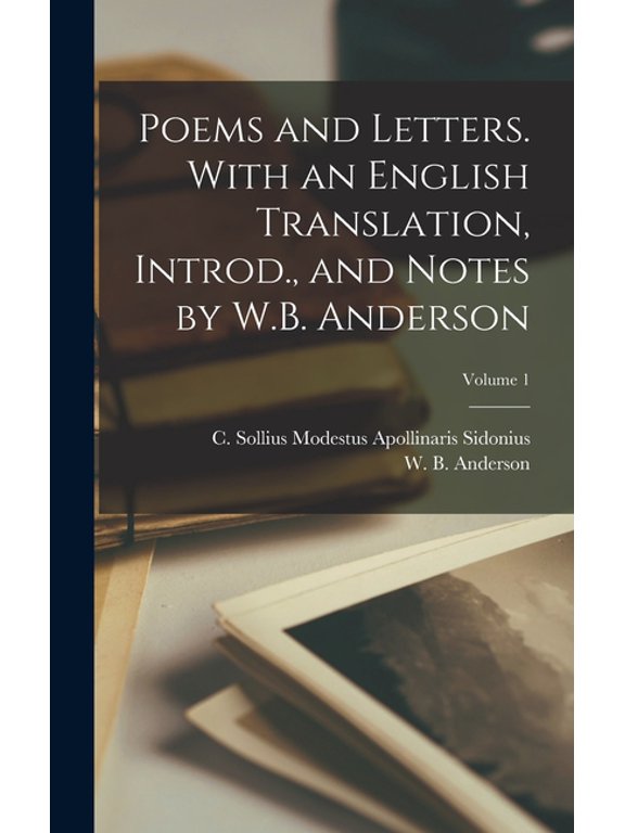 Poems and Letters. With an English Translation, Introd., and Notes by W.B. Anderson; Volume 1, (Hardcover)