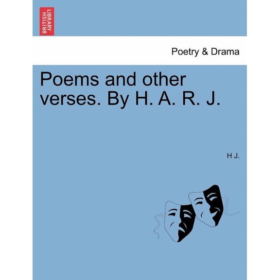 Poems and Other Verses. by H. A. R. J. (Paperback)